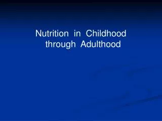 Nutrition in Childhood through Adulthood