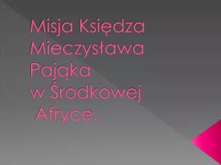 misja ksi dza mieczys awa paj ka w rodkowej afryce