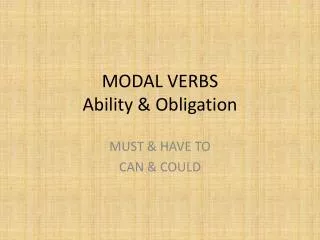MODAL VERBS Ability &amp; Obligation