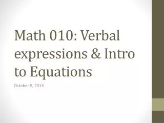 Math 010: Verbal expressions &amp; Intro to Equations