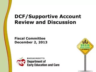 DCF/Supportive Account Review and Discussion Fiscal Committee December 2, 2013