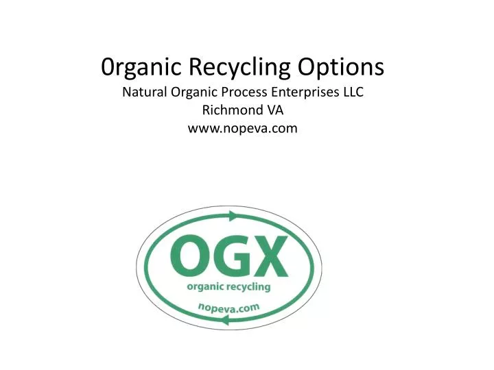 0rganic recycling options natural organic process enterprises llc richmond va www nopeva com
