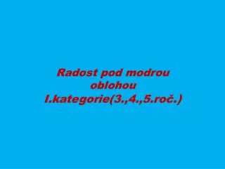 radost pod modrou oblohou i kategorie 3 4 5 ro