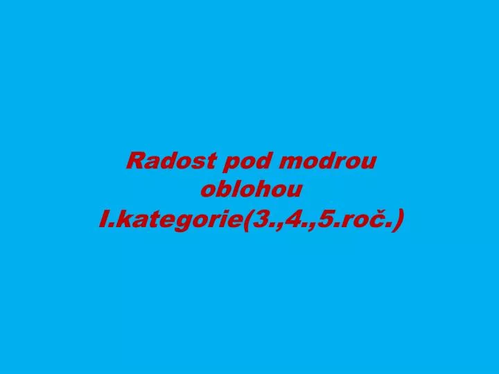 radost pod modrou oblohou i kategorie 3 4 5 ro