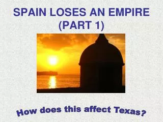 SPAIN LOSES AN EMPIRE (PART 1)