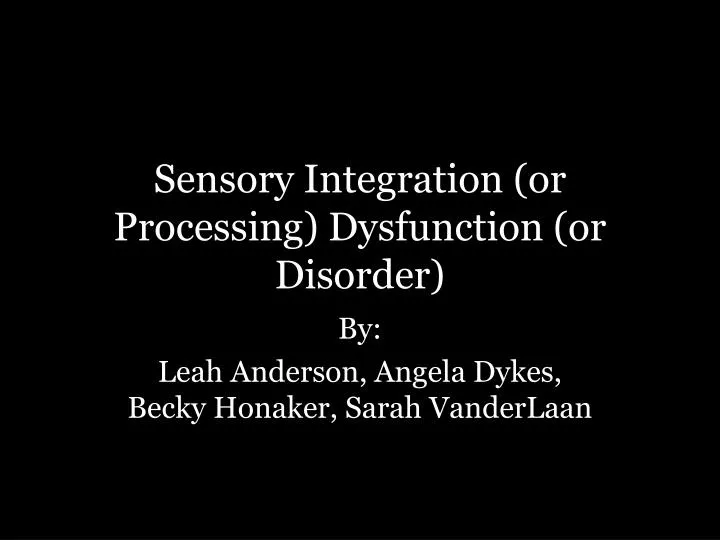 sensory integration or processing dysfunction or disorder