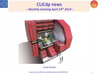 CLICdp news -- Monthly meeting April 14 th 2014--