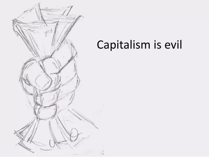 capitalism is evil