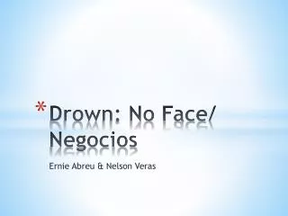 Drown: No Face/ Negocios