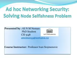 Ad hoc Networking Security: Solving Node Selfishness Problem