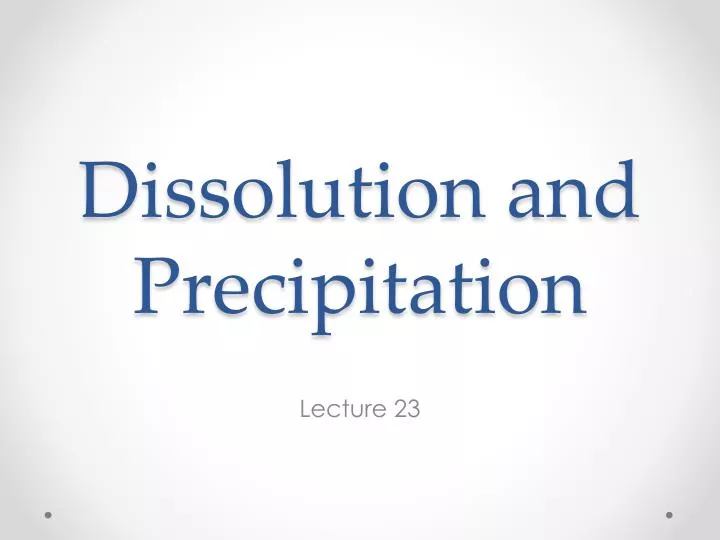 dissolution and precipitation