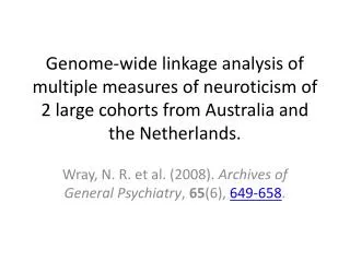 Wray, N. R . et al. (2008). Archives of General Psychiatry , 65 (6), 649-658 .