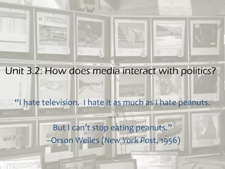 unit 3 2 how does media interact with politics