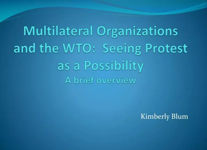 multilateral organizations and the wto seeing protest as a possibility a brief overview