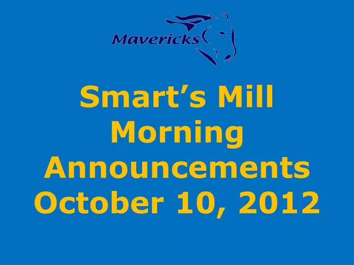 smart s mill morning announcements october 10 2012