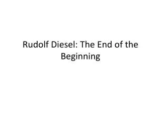 rudolf diesel the end of the beginning
