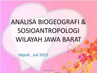 ANALISA BIOGEOGRAFI &amp; SOSIOANTROPOLOGI WILAYAH JAWA BARAT