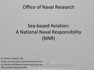 Office of Naval Research Sea-based Aviation: A National Naval Responsibility (NNR)