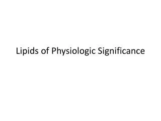 Lipids of Physiologic Significance