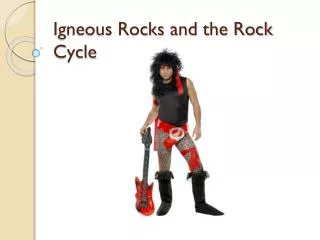 Igneous Rocks and the Rock Cycle