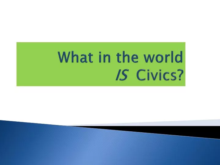 what in the world is civics