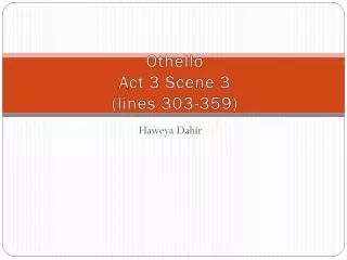 Othello Act 3 Scene 3 (lines 303-359)