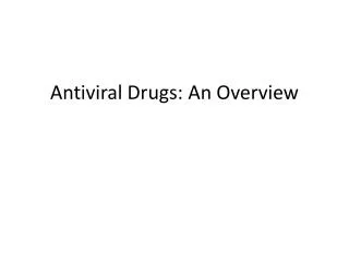 Antiviral Drugs: An Overview