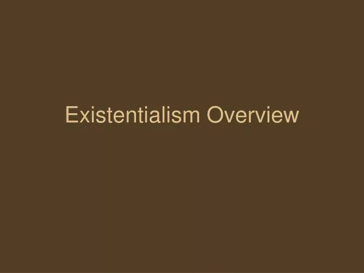 existentialism overview