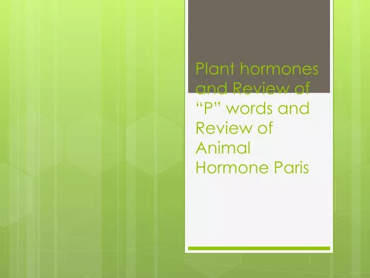 plant hormones and review of p words and review of animal hormone paris