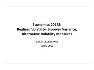 Economics 201FS: Realized Volatility, Bipower Variance, Alternative Volatilit y Measures