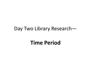 day two library research