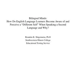 Brandon K. Shigematsu, Ph.D Southwestern Illinois College Educational Testing Service