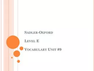 Sadler-Oxford Level E Vocabulary Unit #9