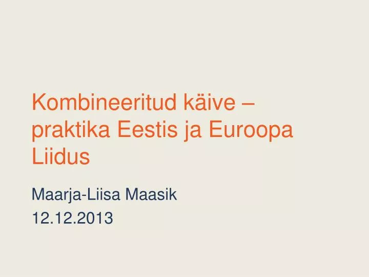 kombineeritud k ive praktika eestis ja euroopa liidus