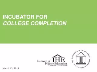 INCUBATOR FOR COLLEGE COMPLETION