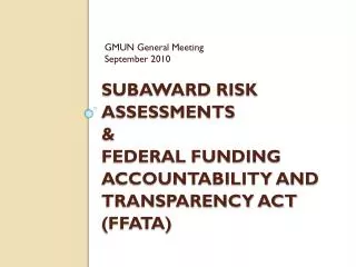 Subaward Risk Assessments &amp; Federal Funding Accountability and Transparency Act (FFATA)