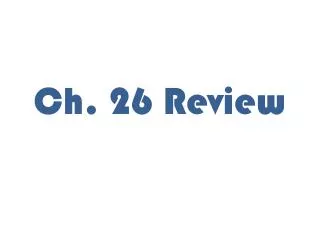 Ch. 26 Review