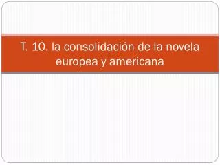 t 10 la consolidaci n de la novela europea y americana