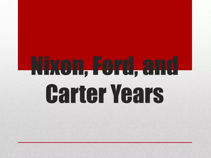 nixon ford and carter years