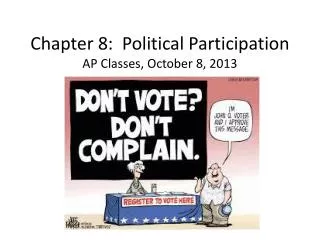 Chapter 8: Political Participation AP Classes, October 8, 2013