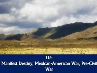 U5: Manifest Destiny, Mexican-American War, Pre-Civil War