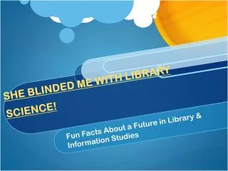 SHE BLINDED ME WITH LIBRARY SCIENCE!