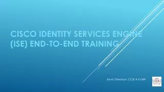 Cisco Identity Services Engine (ISE) End-to-End Training