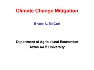 Climate Change Mitigation Bruce A. McCarl