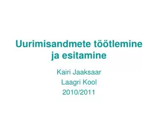 uurimisandmete t tlemine ja esitamine