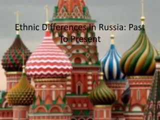 Ethnic Differences In Russia: Past To Present
