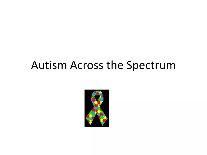 autism across the spectrum