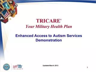 TRICARE Your Military Health Plan: Enhanced Access to Autism Services Demonstration