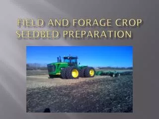 Field And forage crop seedbed preparation