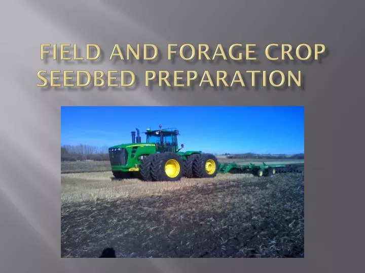 field and forage crop seedbed preparation